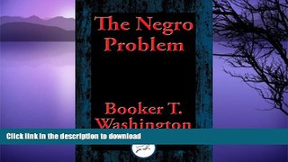 READ BOOK  The Negro Problem FULL ONLINE