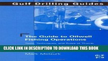 [READ] Ebook The Guide to Oilwell Fishing Operations: Tools, Techniques, and Rules of Thumb (Gulf