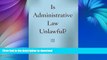 FAVORITE BOOK  Is Administrative Law Unlawful? FULL ONLINE