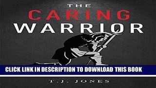 Best Seller The Caring Warrior: Awaken Your Power To Lead, Influence, and Inspire Free Read