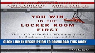 Ebook You Win in the Locker Room First: The 7 C s to Build a Winning Team in Business, Sports, and