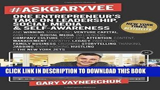 Ebook #AskGaryVee: One Entrepreneur s Take on Leadership, Social Media, and Self-Awareness Free Read