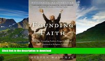 READ BOOK  Founding Faith: How Our Founding Fathers Forged a Radical New Approach to Religious