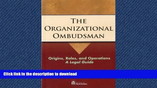 FAVORITE BOOK  The Organizational Ombudsman: Origins, Roles, and Operations--A Legal Guide  GET