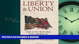 FAVORITE BOOK  Liberty and Union: The Civil War Era and American Constitutionalism FULL ONLINE