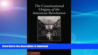 READ BOOK  The Constitutional Origins of the American Revolution (New Histories of American Law)