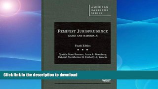 READ BOOK  Feminist Jurisprudence: Cases and Materials, 4th Edition (American Casebook Series)