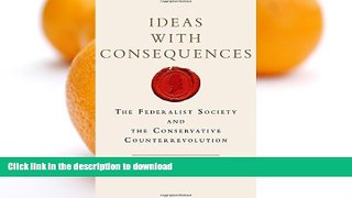 FAVORITE BOOK  Ideas with Consequences: The Federalist Society and the Conservative