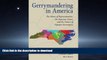 READ BOOK  Gerrymandering in America: The House of Representatives, the Supreme Court, and the