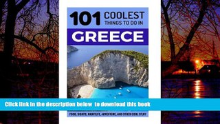 Best book  Greece: Greece Travel Guide: 101 Coolest Things to Do in Greece (Athens Travel Guide,