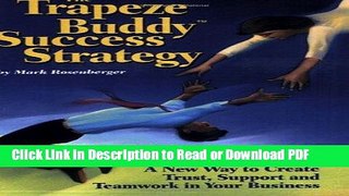 Read The Trapeze Buddy Success Strategy: A New Way to Create Trust, Support and Teamwork in Your