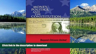 READ BOOK  Money, Politics, and the Constitution: Beyond Citizens United FULL ONLINE