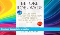 READ BOOK  Before Roe v. Wade: Voices that Shaped the Abortion Debate Before the Supreme Court s