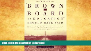READ BOOK  What Brown v. Board of Education Should Have Said: The Nation s Top Legal Experts