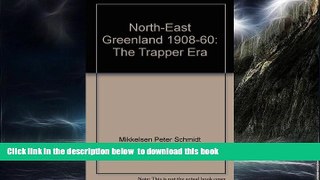GET PDFbooks  North-East Greenland 1908-60: The Trapper Era READ ONLINE