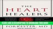 Ebook The Heart Healers: The Misfits, Mavericks, and Rebels Who Created the Greatest Medical