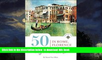 Read book  50 Places in Rome, Florence and Venice Every Woman Should Go: Includes Budget Tips,