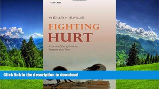 READ BOOK  Fighting Hurt: Rule and Exception in Torture and War  GET PDF