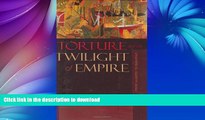 EBOOK ONLINE  Torture and the Twilight of Empire: From Algiers to Baghdad (Human Rights and