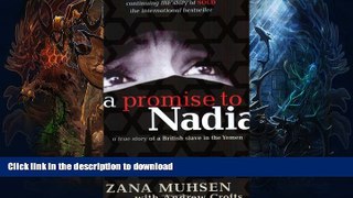 FAVORITE BOOK  A Promise to Nadia: A True Story of a British Slave in the Yemen  PDF ONLINE