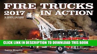 Best Seller Fire Trucks in Action 2017: 16-Month Calendar September 2016 through December 2017