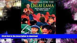 READ BOOK  Waiting for the Dalai Lama: Stories from All Sides of the Tibetan Debate  BOOK ONLINE