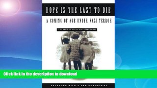 FAVORITE BOOK  Hope is the Last to Die: A Coming of Age Under Nazi Terror FULL ONLINE