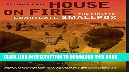 Best Seller House on Fire: The Fight to Eradicate Smallpox (California/Milbank Books on Health and