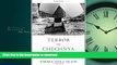 READ BOOK  Terror in Chechnya: Russia and the Tragedy of Civilians in War (Human Rights and