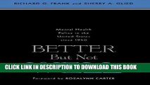 Best Seller Better But Not Well: Mental Health Policy in the United States since 1950 Free Read