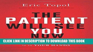 Ebook The Patient Will See You Now: The Future of Medicine is in Your Hands Free Read