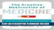 Ebook The Creative Destruction of Medicine: How the Digital Revolution Will Create Better Health