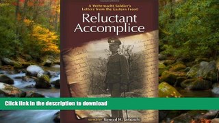 GET PDF  Reluctant Accomplice: A Wehrmacht Soldier s Letters from the Eastern Front  BOOK ONLINE