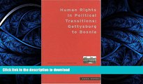 READ BOOK  Human Rights in Political Transitions: Gettysburg to Bosnia  GET PDF