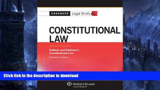 READ  Casenote Legal Briefs: Constitutional Law, Keyed to Sullivan and Feldman, Eighteenth