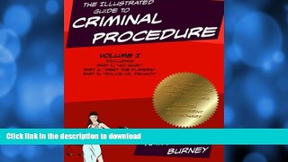 READ BOOK  The Illustrated Guide to Criminal Procedure, Vol I: Parts 1-3, Including the Fourth