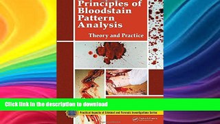 GET PDF  Principles of Bloodstain Pattern Analysis: Theory and Practice (Practical Aspects of