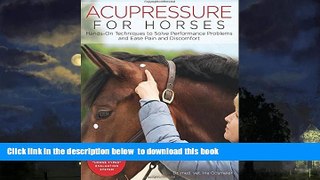 Best book  Acupressure for Horses: Hands-On Techniques to Solve Performance Problems and Ease Pain
