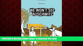 Read books  We Won t See Auschwitz (SelfMadeHero) BOOK ONLINE