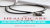 Ebook The Healthcare Cure: How Sharing Information Can Make the System Work Better Free Read