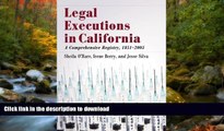 GET PDF  Legal Executions in California: A Comprehensive Registry, 1851-2005 FULL ONLINE