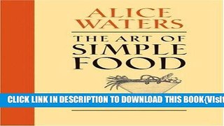 [PDF] The Art of Simple Food: Notes, Lessons, and Recipes from a Delicious Revolution Popular Online