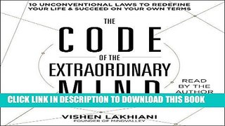 Ebook The Code of the Extraordinary Mind: 10 Unconventional Laws to Redefine Your Life and Succeed