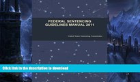 READ BOOK  Federal Sentencing Guidelines Manual 2011 FULL ONLINE