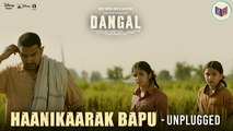 Haanikaarak Bapu [Unplugged] - Dangal [2016] FT. Aamir Khan & Aditya Seal & Aashim Gulati [FULL HD] - (SULEMAN - RECORD)