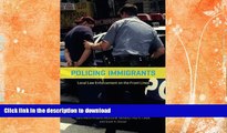 FAVORITE BOOK  Policing Immigrants: Local Law Enforcement on the Front Lines (Chicago Series in