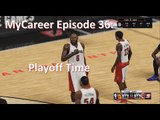 NBA 2K15: MyCareer Ep. 36: Playoff Time