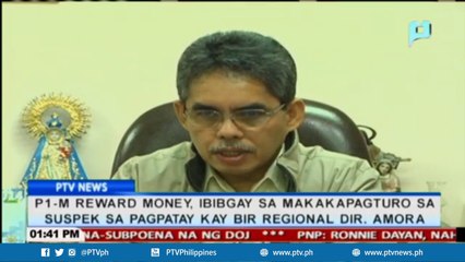 P1-M reward money, ibibigay sa makakapagturo sa suspek sa pagpatay kay BIR Regional Dir. Amora