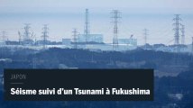 Un séisme au large de Fukushima déclenche un tsunami