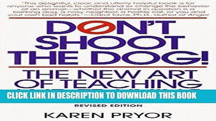 [READ PDF] Kindle Don t Shoot the Dog: The New Art of Teaching and Training Full Download